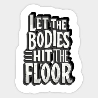 Let The Bodies Hit The Floor Sticker